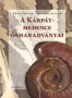 Főzy István, Szente István - A Kárpát-medence ősmaradványai Főzy István, Szente István - A Kárpát-medence ősmaradványai