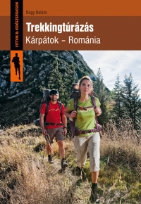 Nagy Balázs: Trekkingtúrázás - Kárpátok, Románia